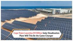 Cape Town's Drought Relief on the Horizon: 60MW Solar Desalination Plant Gets Swift Approval!