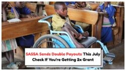 Exciting News: Foster and Disability Beneficiaries to Receive Double SASSA Grant Payouts on July 22!