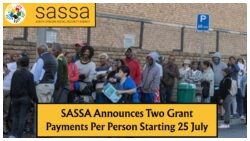 SASSA Beneficiaries: Expect Double Payments Starting 25 July in a Major Deposit Update