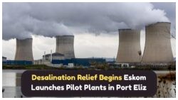 Eskom Launches Desalination Pilot Plants in PE This September to Tackle SA's Water Crisis!