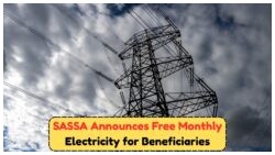 2025 Brings Monthly Energy Boost: SASSA Grant Recipients to Receive Electricity Aid